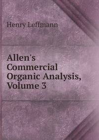 Allen's Commercial Organic Analysis, Volume 3