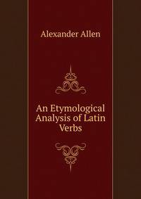 An Etymological Analysis of Latin Verbs