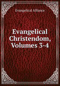 Evangelical Christendom, Volumes 3-4