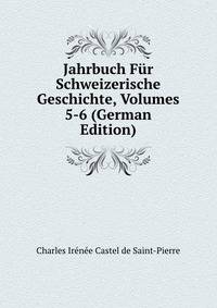 Jahrbuch Fur Schweizerische Geschichte, Volumes 5-6 (German Edition)