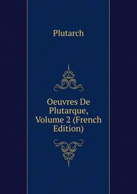 Oeuvres De Plutarque, Volume 2 (French Edition)