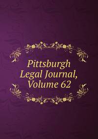 Pittsburgh Legal Journal, Volume 62