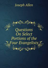 Questions On Select Portions of the Four Evangelists