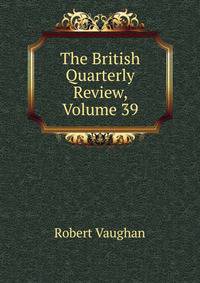 The British Quarterly Review, Volume 39