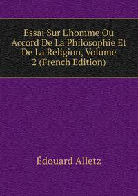 Essai Sur L'homme Ou Accord De La Philosophie Et De La Religion, Volume 2 (French Edition)