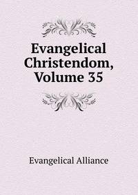 Evangelical Christendom, Volume 35