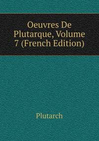Oeuvres De Plutarque, Volume 7 (French Edition)