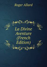 La Divine Aventure (French Edition)