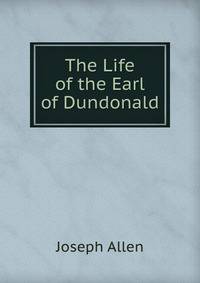 The Life of the Earl of Dundonald