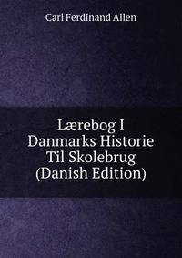 L?rebog I Danmarks Historie Til Skolebrug (Danish Edition)