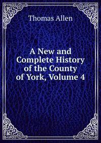 A New and Complete History of the County of York, Volume 4