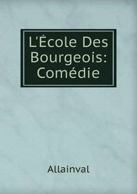 L'?cole Des Bourgeois: Com?die