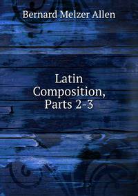 Latin Composition, Parts 2-3