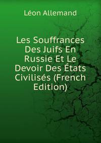 Les Souffrances Des Juifs En Russie Et Le Devoir Des Etats Civilises (French Edition)