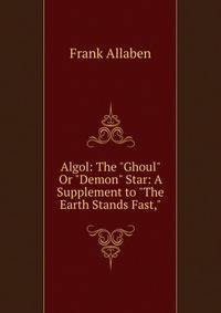 Algol: The "Ghoul" Or "Demon" Star: A Supplement to "The Earth Stands Fast,"