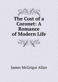 The Cost of a Coronet: A Romance of Modern Life
