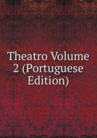 Theatro Volume 2 (Portuguese Edition)