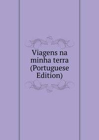Viagens na minha terra (Portuguese Edition)