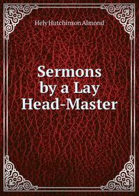 Sermons by a Lay Head-Master