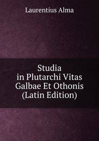 Studia in Plutarchi Vitas Galbae Et Othonis (Latin Edition)