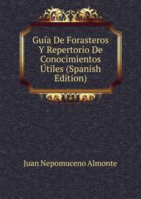 Guia De Forasteros Y Repertorio De Conocimientos Utiles (Spanish Edition)
