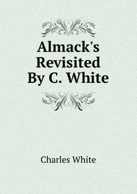 Almack's Revisited By C. White.