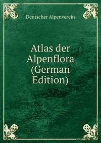 Atlas der Alpenflora (German Edition)