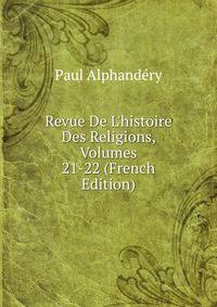 Revue De L'histoire Des Religions, Volumes 21-22 (French Edition)