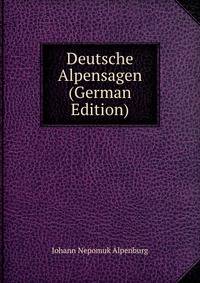 Deutsche Alpensagen (German Edition)
