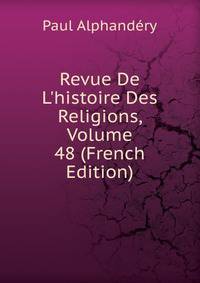 Revue De L'histoire Des Religions, Volume 48 (French Edition)