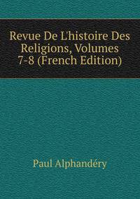 Revue De L'histoire Des Religions, Volumes 7-8 (French Edition)