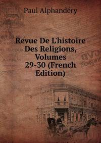 Revue De L'histoire Des Religions, Volumes 29-30 (French Edition)