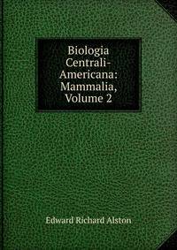 Biologia Centrali-Americana: Mammalia, Volume 2