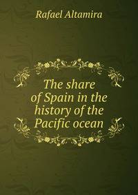 The share of Spain in the history of the Pacific ocean