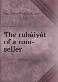 The rubaiyat of a rum-seller