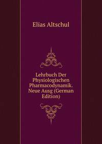 Lehrbuch Der Physiologischen Pharmacodynamik. Neue Ausg (German Edition)