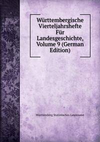 Wurttembergische Vierteljahrshefte Fur Landesgeschichte, Volume 9 (German Edition)