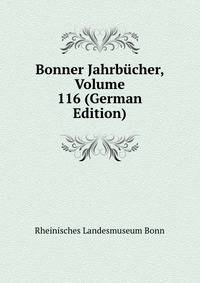 Bonner Jahrbucher, Volume 116 (German Edition)