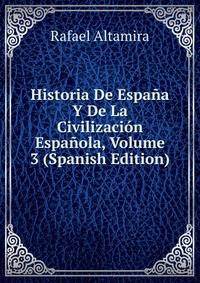 Historia De Espa?a Y De La Civilizaci?n Espa?ola, Volume 3 (Spanish Edition)