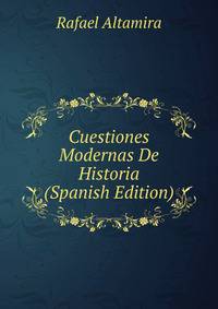 Cuestiones Modernas De Historia (Spanish Edition)