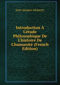 Introduction ? L'?tude Philosophique De L'histoire De L'humanit? (French Edition)