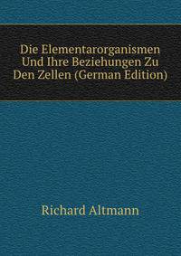 Die Elementarorganismen Und Ihre Beziehungen Zu Den Zellen (German Edition)