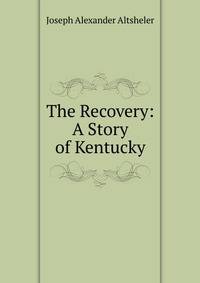 The Recovery: A Story of Kentucky