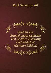 Studien Zur Entstehungsgeschichte Von Goethes Dichtung Und Wahrheit (German Edition)