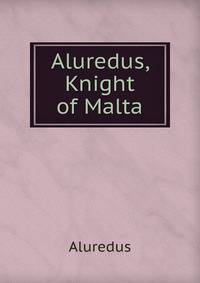 Aluredus, Knight of Malta
