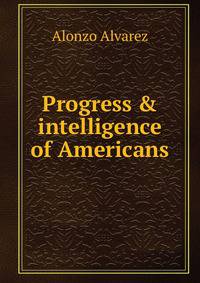Progress &amp; intelligence of Americans