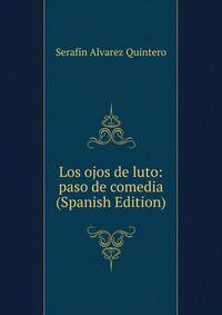 Los ojos de luto: paso de comedia (Spanish Edition)