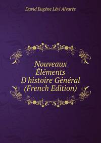 Nouveaux ?l?ments D'histoire G?n?ral (French Edition)