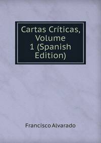 Cartas Criticas, Volume 1 (Spanish Edition)