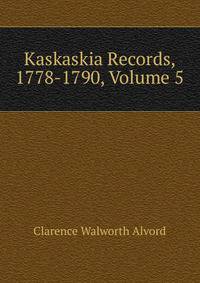 Kaskaskia Records, 1778-1790, Volume 5